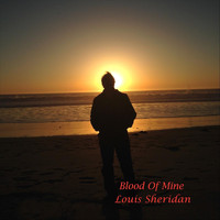 Louis Sheridan - Blood of Mine
