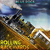 Blue Rock - Rolling Backwards (Explicit)