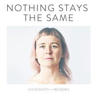 annie bacon & her OSHEN - Nothing Stays the Same