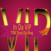 TDK Tony Da King - In da VIP