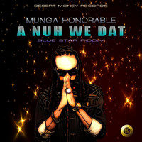 Munga Honorable - A Nuh We Dat (Explicit)