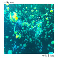 Micki & Iked - Milky Way