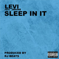 Levi - Sleep in It (feat. Jmaine) (Explicit)