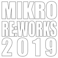Mikro - Mikro Re:Works 2019