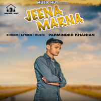 Parminder Khanian - Jeena Marna
