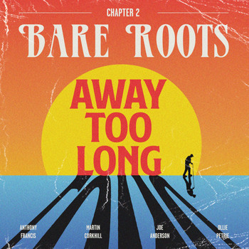 Bare Roots - Away Too Long