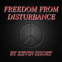 Kevin Short - Freedom from Disturbance