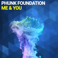 Phunk Foundation - Me & You