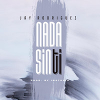 Jay Rodriguez - Nada Sin Ti