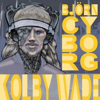 Kolby Wade - Bjorn Cyborg