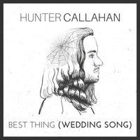 Hunter Callahan - Best Thing (Wedding Song)
