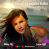 Fito Gress - Que No Te Queden Dudas (feat. Luca Djb and Miky DJ)