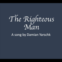 Damian Yarschk - The Righteous Man