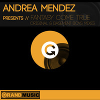 Andrea Mendez - Fantasy Come True (Original & Basement Boys Mixes)