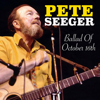 Pete Seeger - Ballad Of October 16th