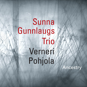 Sunna Gunnlaugs Trio & Verneri Pohjola - Ancestry