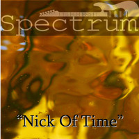Spectrum - "Nick of Time"