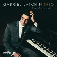 Gabriel Latchin Trio - The Moon and I