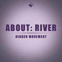 about: river - Hidden Movement (Radio mix)