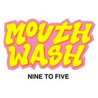 Mouthwash - Nine to Five