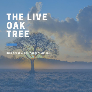Bing Crosby, The Andrews Sisters - The Live Oak Tree