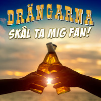 Drängarna - Skål ta mig fan