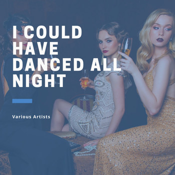 Various Artists - I Could have Danced All Night