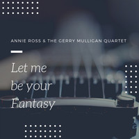 Annie Ross with the Gerry Mulligan Quartet, Annie Ross - Let me be your Fantasy