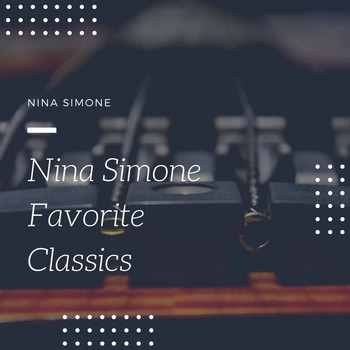 Nina Simone - Nina Simone Favorite Classics