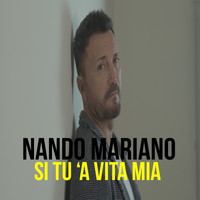 Nando Mariano - Si tu 'a vita mia