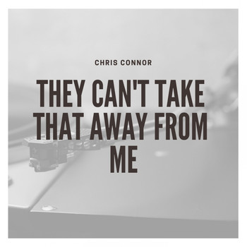 Chris Connor - They Can't Take That Away from Me