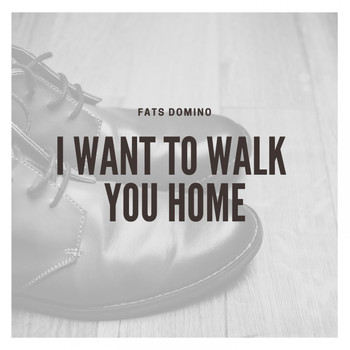 Fats Domino - I Want to Walk You Home