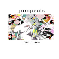 Jumpcuts - Fire | Lies