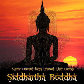 Various Artists - Siddhartha Buddha (Mystic Oriental India Spiritual Chill Lounge)