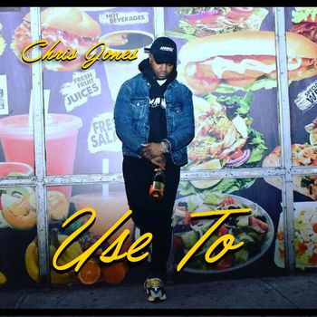 Chris Jones - Use To (Explicit)