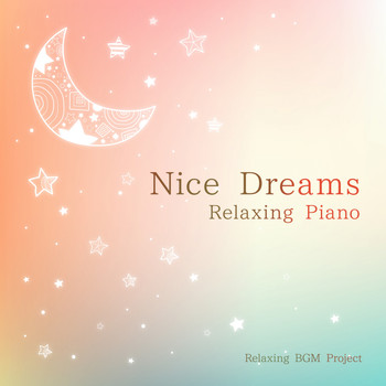 Relaxing BGM Project - Nice Dreams - Relaxing Piano