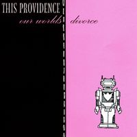 This Providence - Our Worlds Divorce