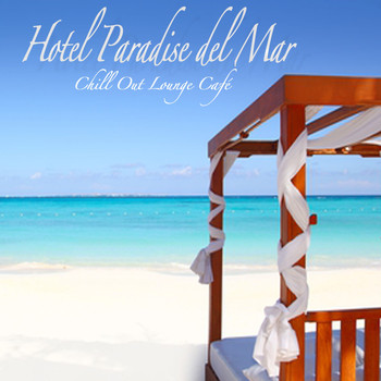 Various Artists - Hotel Paradise del Mar (Chill Out Lounge Café At Ibiza Buddha Sunset Bar Club)