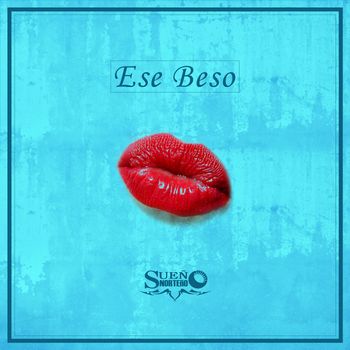 Sueño Norteño - Ese Beso