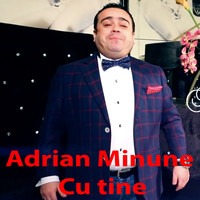 Adrian Minune - Cu Tine