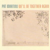 Pat Martino - We'll Be Together Again