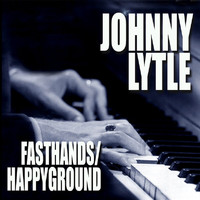 Johnny Lytle - Fast Hands / Happy Ground