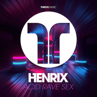 Henrix - Acid, Rave, Sex