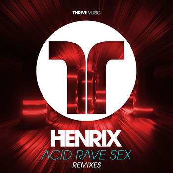 Henrix - Acid, Rave, Sex (Remixes)