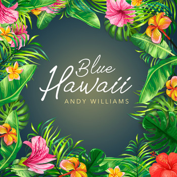 Andy Williams - Blue Hawaii