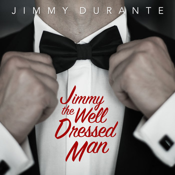 Jimmy Durante - Jimmy the Well Dressed Man