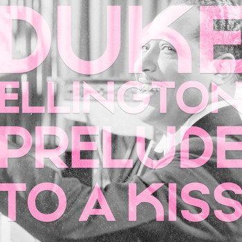 Duke Ellington - Prelude to a Kiss
