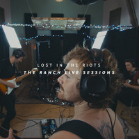 Lost In the Riots - The Ranch Live Sessions