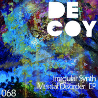 Irregular Synth - Mental Disorder EP