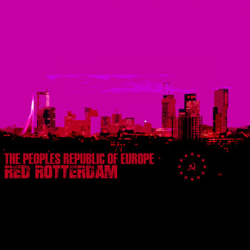 The Peoples Republic Of Europe - Red Rotterdam